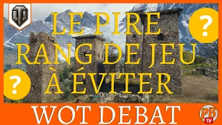 [WoT FR] QUEL EST LE PIRE RANG (TIER) DU JEU ? A EVITER !  - WORLD OF TANKS (français)