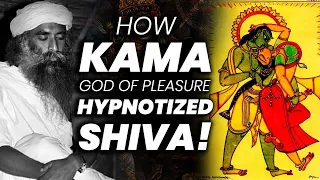 How Shiva Handled His Desires? | Kama: The God Of Love & Pleasure | Sexuality |Sadhguru | Adiyogis