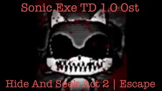 Sonic.Exe TD 1.0 Ost - Hide And Seek Act 2 | Escape