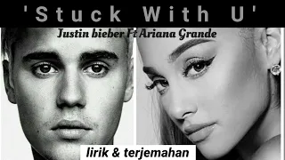 Stuck With You - Justin Bieber Ft Ariana Grande (Lirik + Terjemahan)