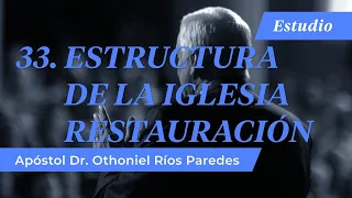 Estructura de la Iglesia Restauración - Apóstol Dr. Othoniel Ríos Paredes