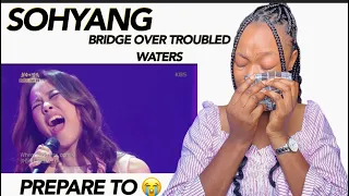 SOHYANG - Bridge Over Troubled Waters | Flawless | REACTION