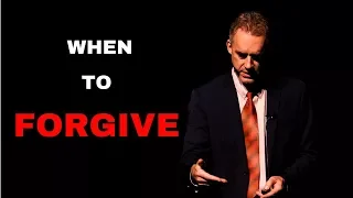 Jordan Peterson - When should you forgive