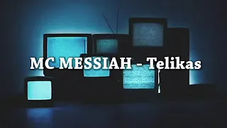 MC MESSIAH -Telikas