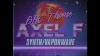 bhc theme - axel f (synth/vaporwave)