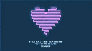 Fitz and The Tantrums - Out Of My League (Josh One Remix) [Official Audio]