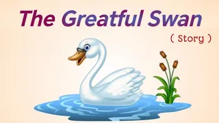 The Greatful Swan story l story in English l story l animals story l 1mint story in English l