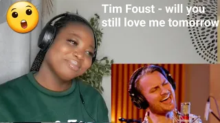 First time hearing: Tim Foust - will you still love me tomorrow Reaction #reactionvideo