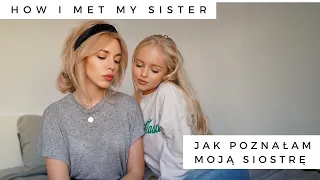 HOW I MET MY SISTER / JAK POZNAŁAM MOJĄ SIOSTRĘ