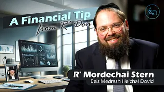 Vayimaen (וימאן) R' Mordechai Stern - A Financial Tip from R' Don