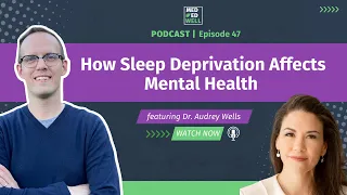 How Sleep Deprivation Affects Mental Health with Dr. Audrey Wells - episode 47