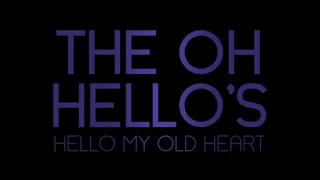 Hello My Old Heart - The Oh Hello's