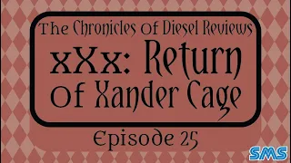 xXx: Return Of Xander Cage - The Chronicles of Diesel #25