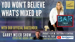 You Won't Believe What's Mixed Up - GarrForce Cocktail Hour LIVE - April 26, 2024