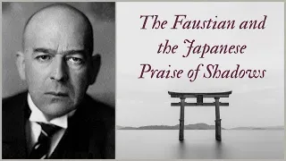 Spengler and Tanizaki: In Praise of Shadows in the Orient and Occident