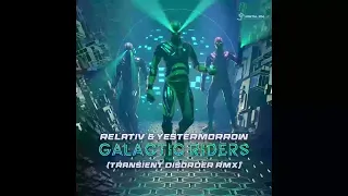 Relativ, Yestermorrow -  Galactic Riders  (Transient Disorder Remix)