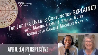 The 2024 Jupiter Uranus Conjunction EXPLAINED with Marina and Guest Astrologer Camille Michelle Gray