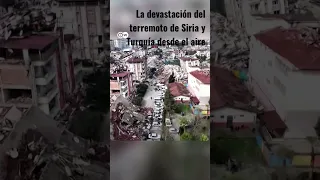 La devastación del terremoto de Turquía y Siria desde el aire