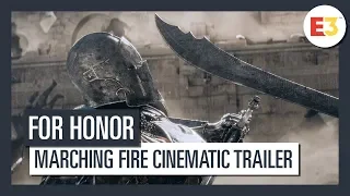 For Honor | Marching Fire Cinematic Trailer | E3 2018