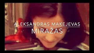 Aleksandras Makejevas - Miražas (Official Music Video). Lietuviškos Dainos