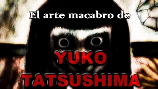 EL ARTE MACABRO DE YUKO TATSUSHIMA  │Srita. Creepy