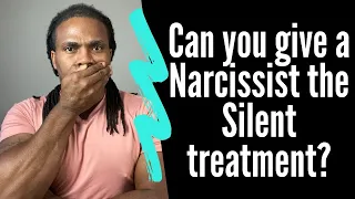 Can you give a narcissist the silent treatment