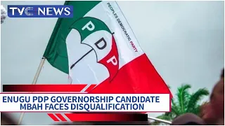 Enugu PDP Governorship Candidate Mbah Faces Disqualification