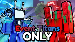 I Used Event Titans ONLY In Toilet Tower Defnese! (Roblox)