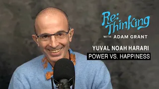 Power vs Happiness – Yuval Noah Harari & Adam Grant on the ReThinking podcast