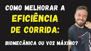 COMO MELHORAR A EFICIÊNCIA DE CORRIDA: BIOMECÂNICA OU VO2 MÁXIMO?