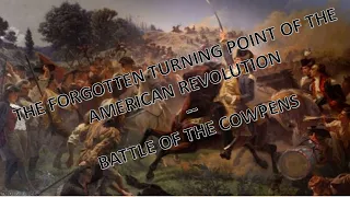 The Forgotten Turning Point of the Revolution - Battle of the Cowpens