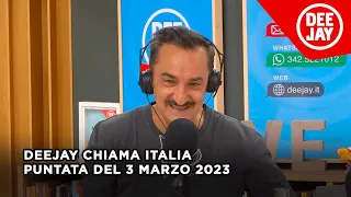 Deejay Chiama Italia - Puntata del 3 marzo 2023