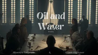 Oil and Water  //  Alicent Hightower & Rhaenyra Targaryen