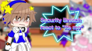 💮💎Security Breach react to "its me"💎💮[ Gacha Club Reaction Video ] [ Iƚȥ Tɾιxყ ]