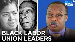 CP Time: Black Labor Union Leaders | The Daily Show