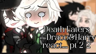 Death Eaters + Draco&Harry react.. | PART 2 | DRARRY