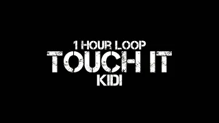 KiDi - Touch It (1 Hour Loop)