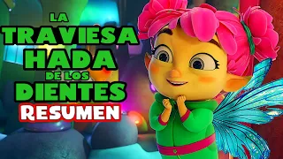 LA TRAVIEZA HADA DE LOS DIENTES RESUMEN COMPLETO EN MINUTOS