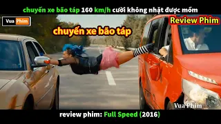 Chuyến Xe Bão Táp với Tốc Độ Kinh Hoàng - review phim Full Speed