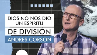 Dios no nos dio un espíritu de división - Andrés Corson - 12 Agosto 2020 | Prédicas Cristianas