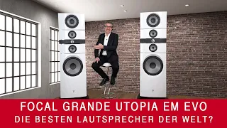 Focal Grande Utopia EM Evo | Der beste Lautsprecher der Welt?
