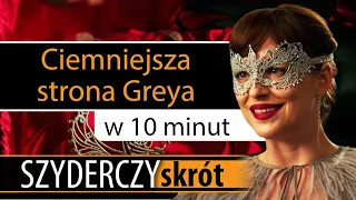 CIEMNIEJSZA STRONA GREYA w 10 minut | Szyderczy Skrót