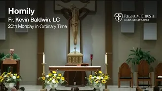 August 16, 2021 (Monday): Homily by Fr. Kevin Baldwin, LC