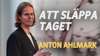 Att släppa taget | Hur hel kan man bli? | Anton Ahlmark