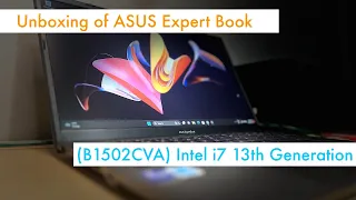 Unboxing of an Asus ExpertBook (B1502CVA-BQ7605X) Intel i7 13th Generation 2023 model.