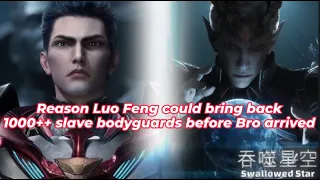 Swallowed Star: Reason Luo Feng could bring back thousand slave bodyguards before Bro arrived #吞噬星空