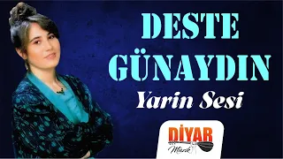 Deste Günaydın - Yarin Sesi Duygulu Aşk Türküsü