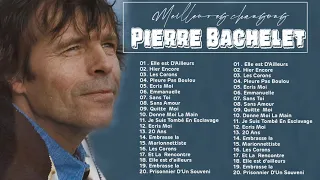 Les Plus Belles Chansons de Pierre Bachelet_Pierre Bachelet Greatest Hits Playlist 2021