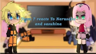 Team 7 ( -kakashi ) react to narusaku and sasuhina | drama I think…