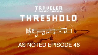 Threshold - Traveler Journey Symphony | As Noted